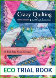 Crazy Quilting Dazzling Diamonds 27 Embroidered & Embellished Blocks, 56 Full-Size Seam Designs