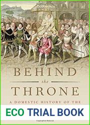 Behind the Throne A Domestic History of the British Royal Household