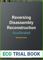 Accelerated Disassembly, Reconstruction and Reversing Training Course Transcript and WinDbg Practice Exercises with Memory Cell Diagrams, Revised Edition