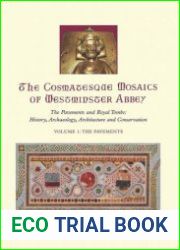 The Cosmatesque Mosaics of Westminster Abbey The Pavements and Royal Tombs History, Archaeology, Architecture and Conservation