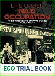 Life Under Nazi Occupation The Struggle to Survive During World War II