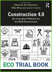 Construction 4.0 An Innovation Platform for the Built Environment