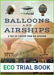 Balloons and Airships A Tale of Lighter Than Air Aviation