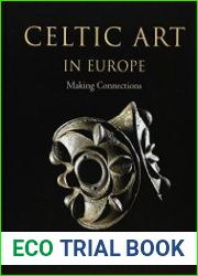 Celtic Art in Europe Making Connections