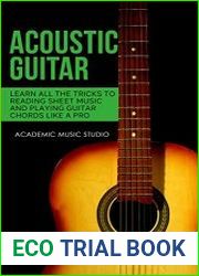 Acoustic Guitar Learn All The Tricks to Reading Sheet Music and Playing Guitar Chords Like a Pro
