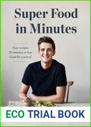 Super Food in Minutes Easy Recipes. 30 Minutes or Less. Good for you too!