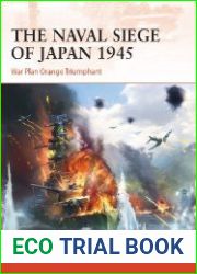 The Naval Siege of Japan 1945 War Plan Orange Triumphant
