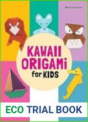 Kawaii Origami for Kids Create Adorable Paper Animals, Cars and Boats!