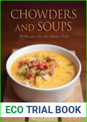 Chowders and Soups 50 Recipes for the Home