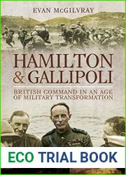 Hamilton and Gallipoli British Command in the Age of Military