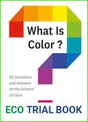 What Is Color? 50 Questions and Answers on the Science of Color