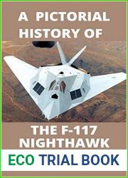 F-117 Nighthawk A Pictorial History The first Stealth Fighter Aircraft