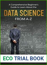 Data Science A Comprehensive Beginner’s Guide to Learn About the Realms of Data Science from A-Z