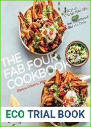 The Fab Four Cookbook 21 Days to Change Your Life… One Plant-Based Bite at a Time