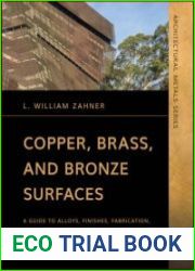 Copper, Brass, and Bronze Surfaces A Guide to Alloys, Finishes, Fabrication, and Maintenance in Architecture and Art (Architectural Metals Series)