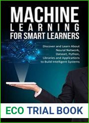 Machine Learning for Smart learners Discover and Learn About Neural Network, Dataset, Python, Libraries