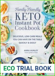 The Family-Friendly Keto Instant Pot Cookbook Delicious, Low-Carb Meals You Can Have On the Table Quickly & Easily