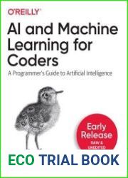 AI and Machine Learning for Coders (Early Release)