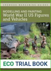 Modelling and Painting WWII US Figures and Vehicles (Crowood Wargaming Guides)