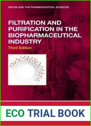 Filtration and Purification in the Biopharmaceutical Industry, Third Edition (Drugs and the Pharmaceutical Sciences) 3rd Edition