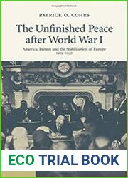 The Unfinished Peace after World War I America, Britain and the Stabilisation of Europe, 1919-1932