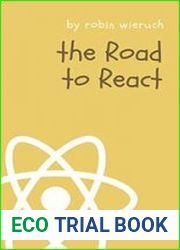 The Road to React Your journey to master plain yet pragmatic React.js (Updated edition)