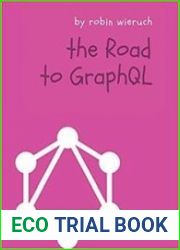 The Road to GraphQL Your journey to master pragmatic GraphQL in javascript with React.js and Node.js