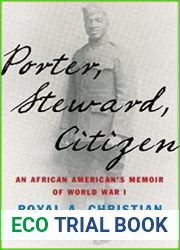Porter, Steward, Citizen An African American|s Memoir of World War I