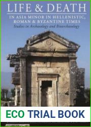 Life and Death in Asia Minor in Hellenistic, Roman and Byzantine Times Studies in Archaeology and Bioarchaeology