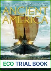 The Lost Colonies of Ancient America A Comprehensive Guide to the Pre-Columbian Visitors Who Really Discovered America