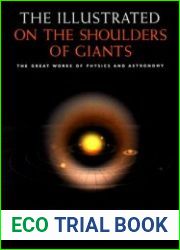 The Illustrated On the Shoulders of Giants The Great Works of Physics and Astronomy