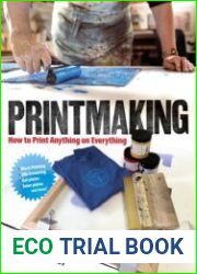 Printmaking How to Print Anything on Everything