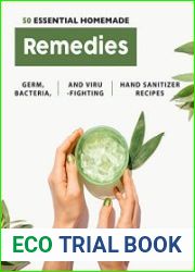 50 Essential Homemade Remedies Germ, Bacteria, and Virus-Fighting Hand Sanitizer Recipes