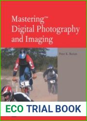 Mastering Digital Photography and Imaging