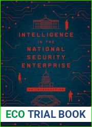 Intelligence in the National Security Enterprise An Introduction