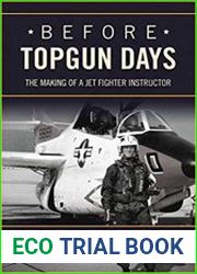 Before Topgun Days The Making of a Jet Fighter Instructor