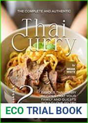 The Complete and Authentic Thai Curry Cookbook Famous Thai Curry Recipes That Your Family and Guests Would Love to Try