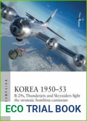 Korea 1950-1953 B-29s, Thunderjets and Skyraiders Fight the Strategic Bombing Campaign (Osprey Air Campaign 39)