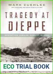 Tragedy at Dieppe Operation Jubilee, August 19, 1942