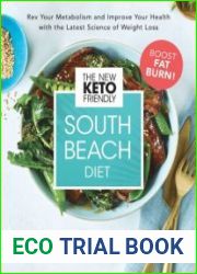 The New Keto-Friendly South Beach Diet Rev Your Metabolism and Improve Your Health with the Latest Science of Weight Loss