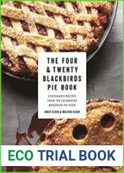 The Four & Twenty Blackbirds Pie Book Uncommon Recipes from the Celebrated Brooklyn Pie Shop