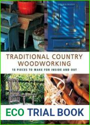 Traditional Country Woodworking 18 Pieces to Make for Inside and Out