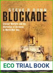 Blockade Cruiser Warfare and the Starvation of Germany in World War One