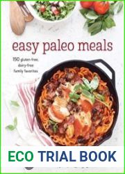 Easy Paleo Meals 150 Gluten-Free, Dairy-Free Family Favorites