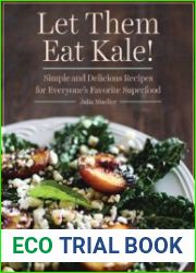 Let Them Eat Kale! Simple and Delicious Recipes for Everyone|s Favorite Superfood