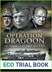 Operation Dragoon The Liberation of Southern France 1944