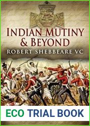 Indian Mutiny and Beyond Robert Shebbeare VC