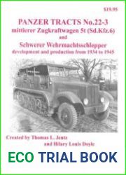 Mittlerer Zugkraftwagen 5 t (Sd.Kfz.6) and Schwerer Wehrmachtschlepper Development and Production from 1934 to 1945 (Panzer Tracts No.22-3)
