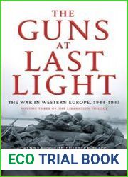 The Guns at Last Light The War in Western Europe, 1944-1945