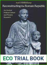 Reconstructing the Roman Republic An Ancient Political Culture and Modern Research